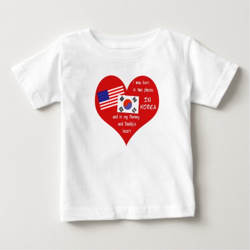 Korean Adoption_I was born in 2 places Baby T_Shirt