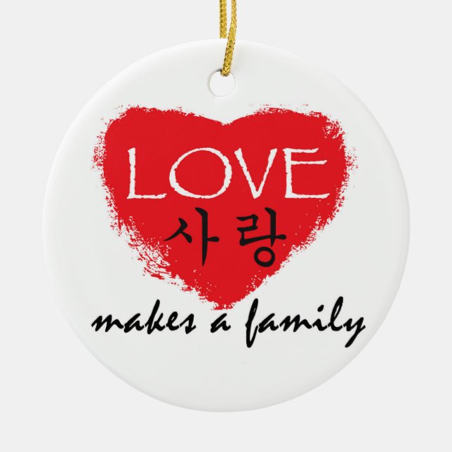 Korean Adoption Ornament - "Love Makes a Family" (Front)