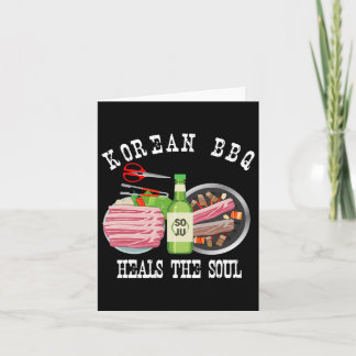 Korean Bbq And Soju Heals The Soul Funny Korean Fo Card