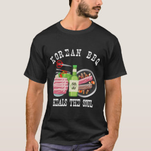 Korean Bbq And Soju Heals The Soul Funny Korean Fo T-Shirt