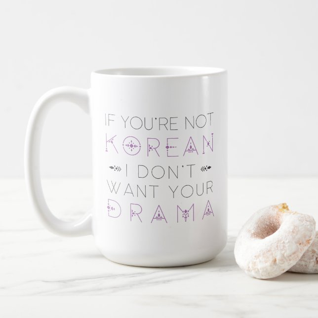 Korean Drama I Don't Want Your Drama Kdrama Lover Coffee Mug (With Donut)