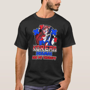 Korean Dramas Are My Therapy K Drama K Pop 1 T-Shirt