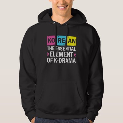 Korean The Essential Element Of K drama  Periodic  Hoodie