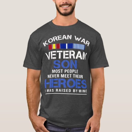 Korean War Veteran Son Heroes I Was Raised By T_Shirt