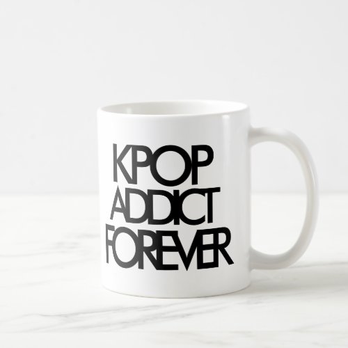 Kpop Addict Forever  Music Fan Gift Coffee Mug