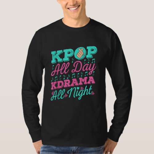 Kpop All Day Kdrama All Night Korean  South Korea  T_Shirt