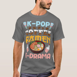 KPop Coffee Ramen KDrama Japanese Noodles Bowl Gir T-Shirt