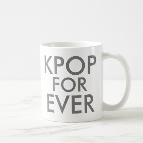 Kpop Forever  Music Fan Gift gray Coffee Mug