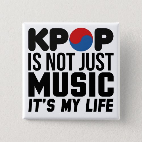 Kpop Is My Life Music Slogan Graphics Button