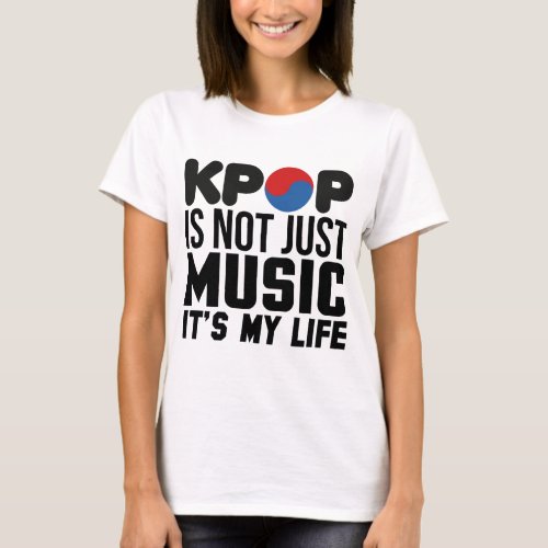 Kpop Is My Life Music Slogan Graphics T_Shirt