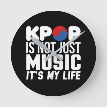 Kpop Is My Life Slogan Graphics (dark) Round Clock by Epicquoteshop at Zazzle