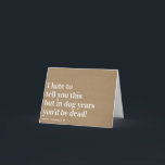 Kraft Dog Years Joke Funny Birthday Card<br><div class="desc">This funny card is sure to make them smile ♥</div>