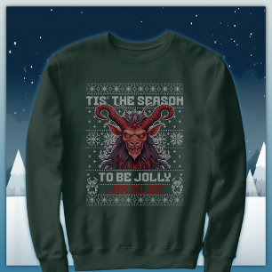 Krampus Tis The Season To Be Jolly Or Else Sweatshirt