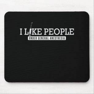 Krankenschwester I Like People General Anesthesia Mouse Pad