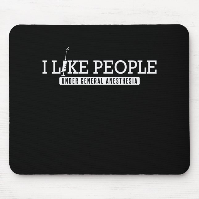 Krankenschwester I Like People General Anesthesia Mouse Pad (Front)