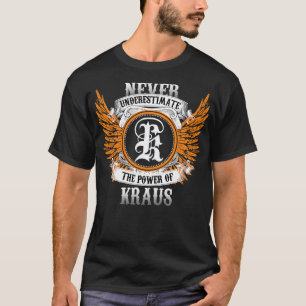 Kraus Name Shirt Never Underestimate The Power Of 
