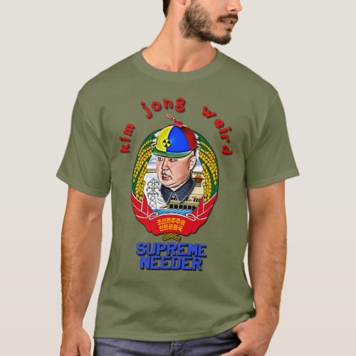 Krazy Kim Jong Weird _ Supreme Needer T_Shirt