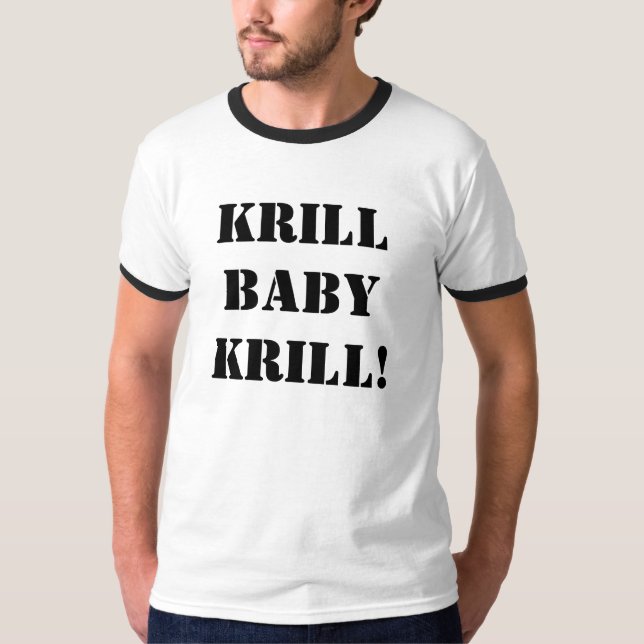 Krill Baby Krill! T-Shirt (Front)