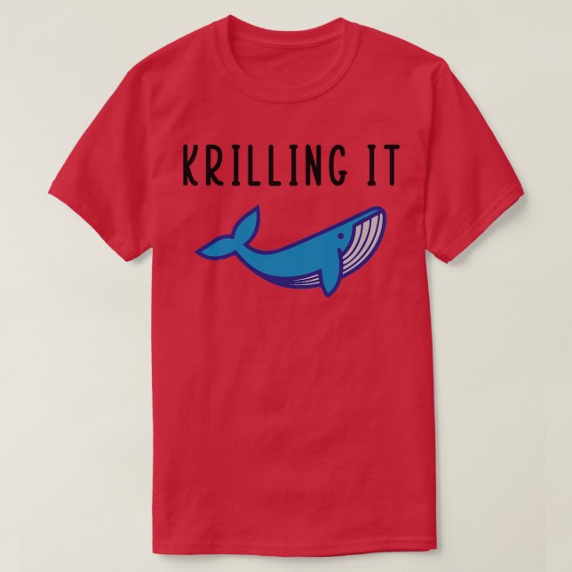 Krilling It T-Shirt (Design Front)