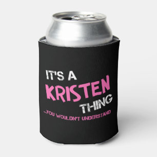 Kristen thing you wouldn't understand can cooler