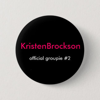 KristenBrockson, official groupie #2 Pinback Button