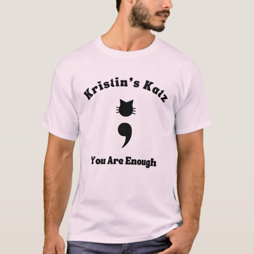 Kristins Katz You Are Enough T_Shirt