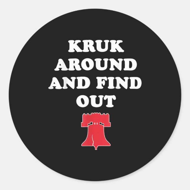 Kruk Around And Find Out  Classic Round Sticker (Front)