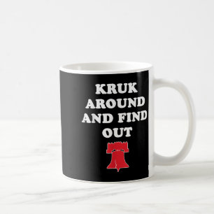 Kruk Around And Find Out Coffee Mug
