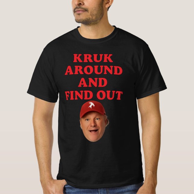 kruk around and find out T-Shirt (Front)