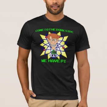 Krw Come To The Dork Side Pi Nerd Shirt by KRWDesigns at Zazzle
