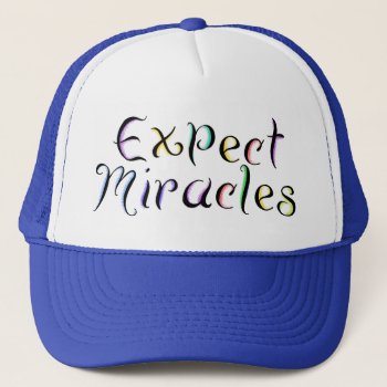 Krw Expect Miracles Trucker Hat by KRWDesigns at Zazzle