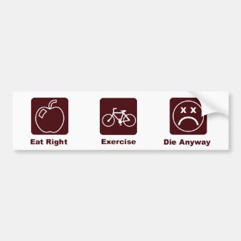 Krw Funny Eat Right & Exercise Bumper Sticker by KRWDesigns at Zazzle