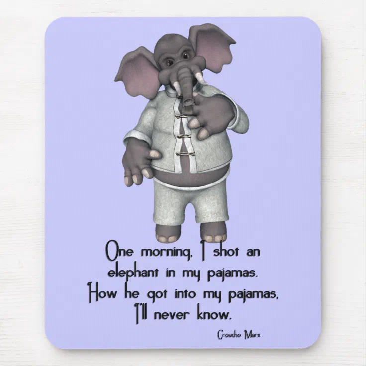 KRW Funny Elephant in Pajamas Groucho Marx Quote Mouse Pad | Zazzle