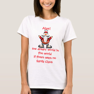 KRW How Dreary Would Be The World Santa T-Shirt