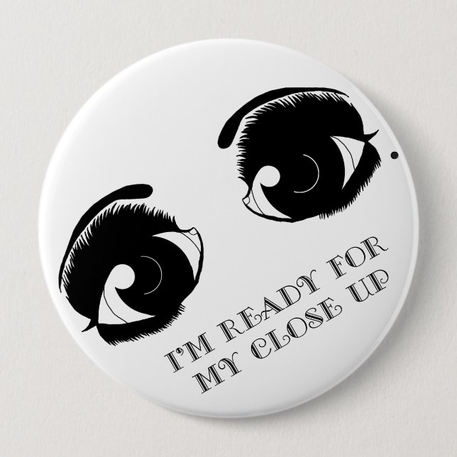 KRW I'm Ready For My Close Up Button (Front)