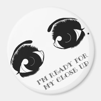 KRW I'm Ready For My Close Up Magnet