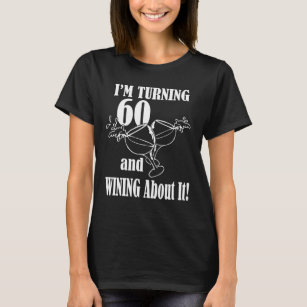 KRW I'm Turning 60 and Wining About It T-Shirt