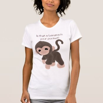 Krw Is That A Banana In Your Pocket? T-shirt by KRWDesigns at Zazzle