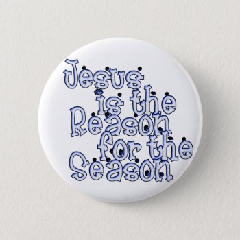 Krw Jesus Is The Reason For The Season Pinback Button by KRWHolidays at Zazzle