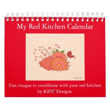 Krw My Red Kitchen Calendar by KRWDesigns at Zazzle