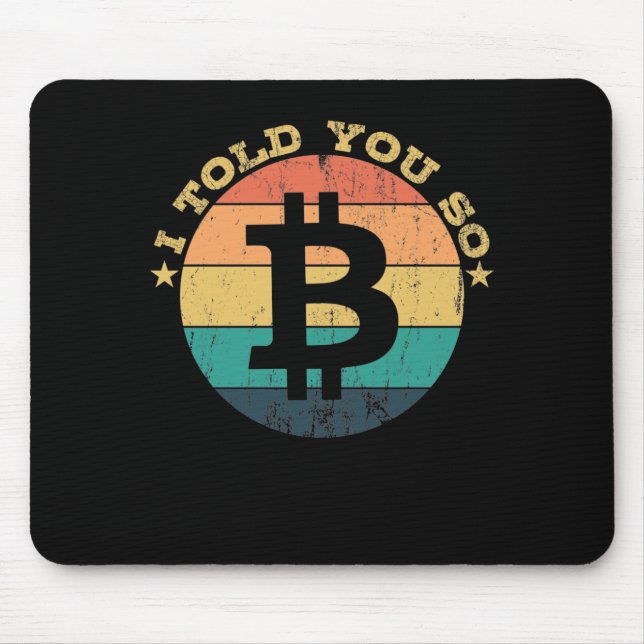 Kryptowährung I Told You So Bitcoin Mouse Pad (Front)