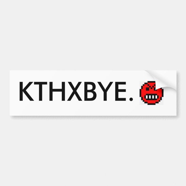 KTHXBYE. BUMPER STICKER (Front)