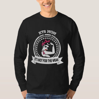 Kts Mom  Not For The Weak Burgundy Ribbon Awarenes T-Shirt