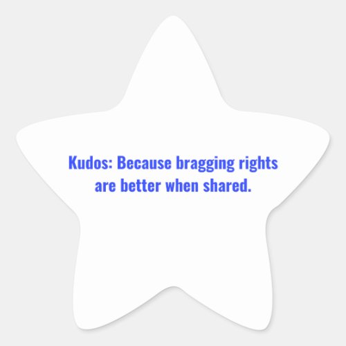 Kudos Because bragging rights are better when Cla Star Sticker