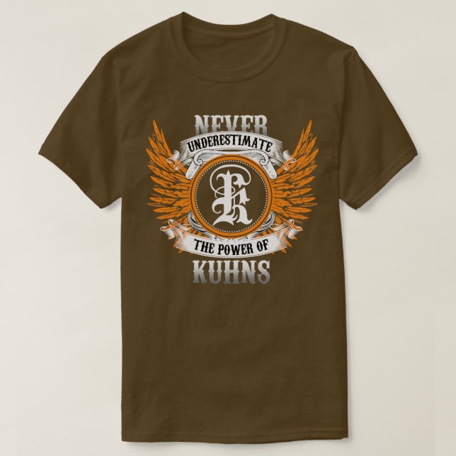 Kuhns Name Shirt Never Underestimate The Power Of  (Design Front)