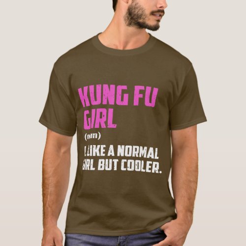 Kung Fu Girl Like A Normal Girl But Cooler T_Shirt
