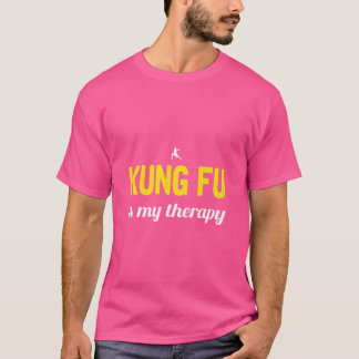 Kung Fu Is My Therapy Kung Fu T-Shirt