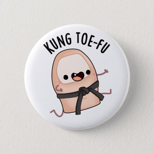 Kung Toe_fu Funny Big Toe Puns Button