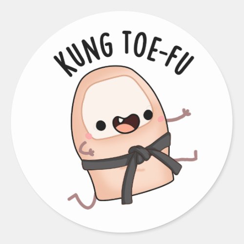 Kung Toe_fu Funny Big Toe Puns Classic Round Sticker
