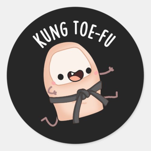 Kung Toe_fu Funny Big Toe Puns Dark BG Classic Round Sticker